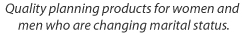 Quality planning products for women and men who are changing marital status.
